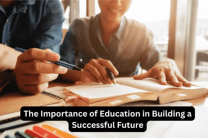 The Importance of Education in Building a Successful Future