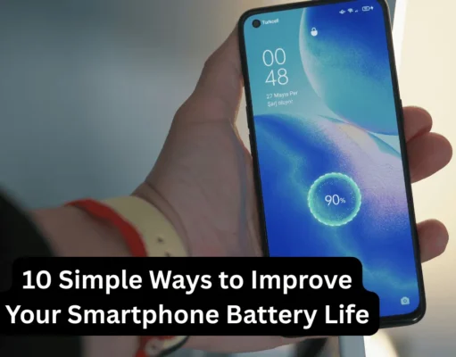 How to Improve Smartphone Battery Life: Simple Tips That Actually Work 10 Simple Ways to Improve Your Smartphone Battery Life