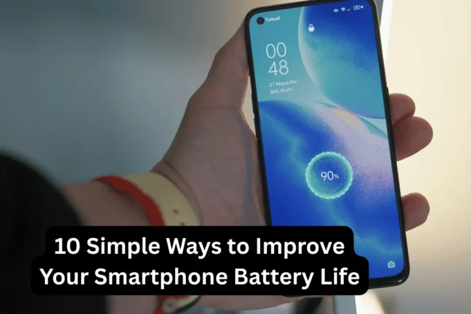 10 Simple Ways to Improve Your Smartphone Battery Life