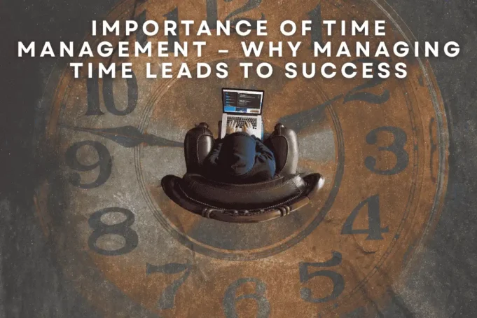 Importance of Time Management – Why Managing Time Leads to Success