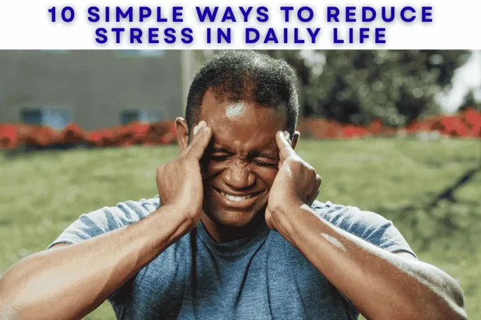 10 Simple Ways to Reduce Stress in Daily Life