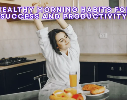 Healthy Morning Habits for Success and Productivity Healthy Morning Habits for Success and Productivity