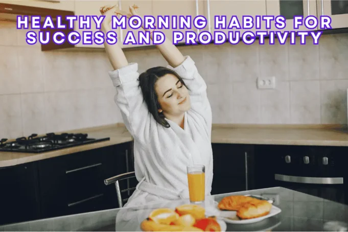 Healthy Morning Habits for Success and Productivity