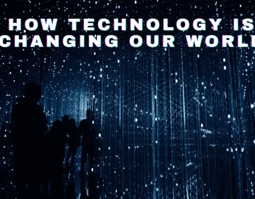 The Impact of Technology on Modern Life: Opportunities, Changes, and Future Possibilities How Technology Is Changing Our World