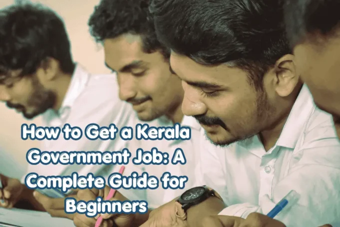 How to Get a Kerala Government Job: A Complete Guide for Beginners
