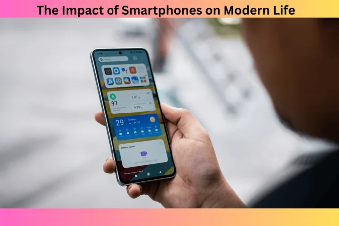 The Impact of Smartphones on Modern Life