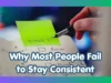 The Power of Consistency: Why Small Daily Actions Matter More Than Motivation Why Most People Fail to Stay Consistent (And How You Can Avoid It)