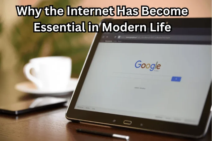 Why the Internet Has Become Essential in Modern Life