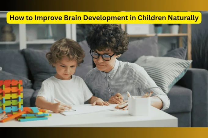 How to Improve Brain Development in Children Naturally How to Improve Brain Development in Children Naturally